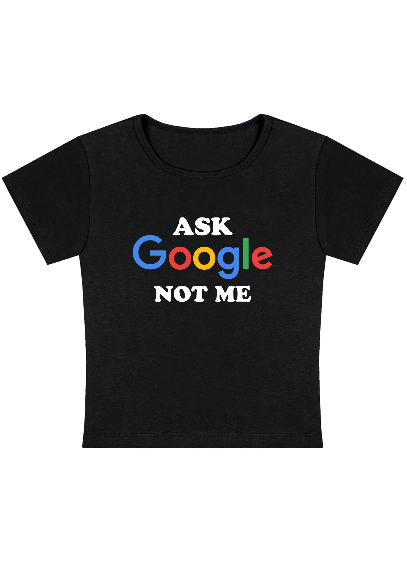 Curvy Ask Google Not Me Baby Tee - Image 3