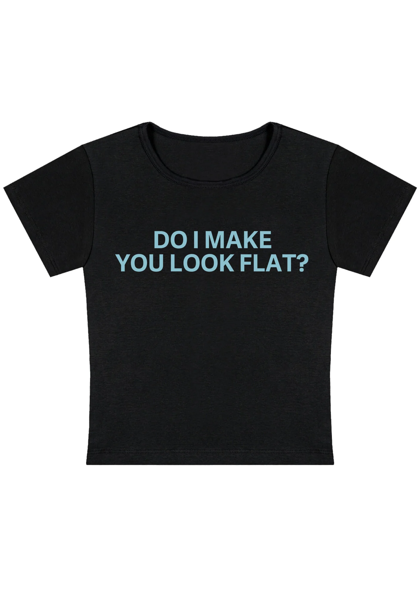 Curvy Do I Make You Look Flat Baby Tee - Image 4