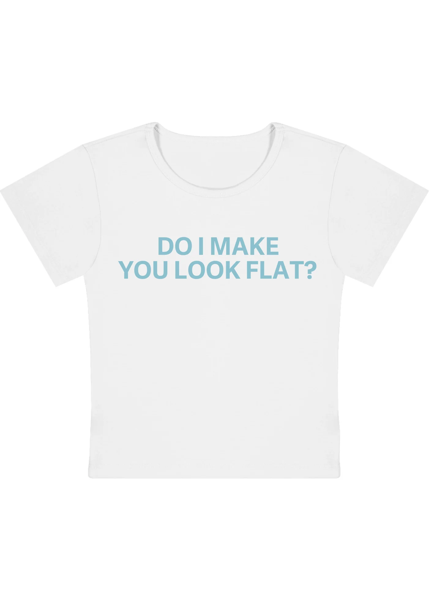 Curvy Do I Make You Look Flat Baby Tee - Image 5