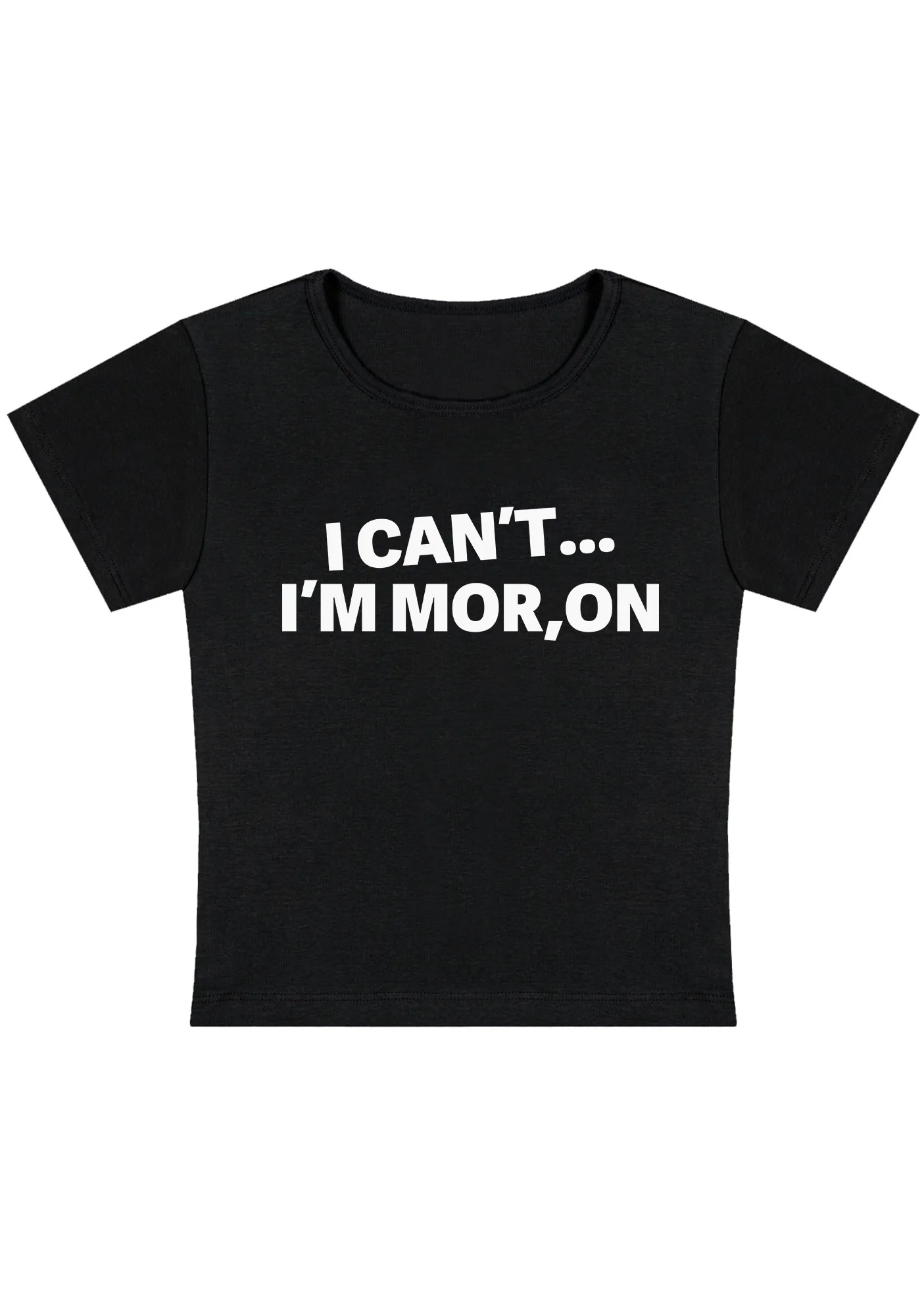 Curvy I Can't I'm Moron Baby Tee - Image 4