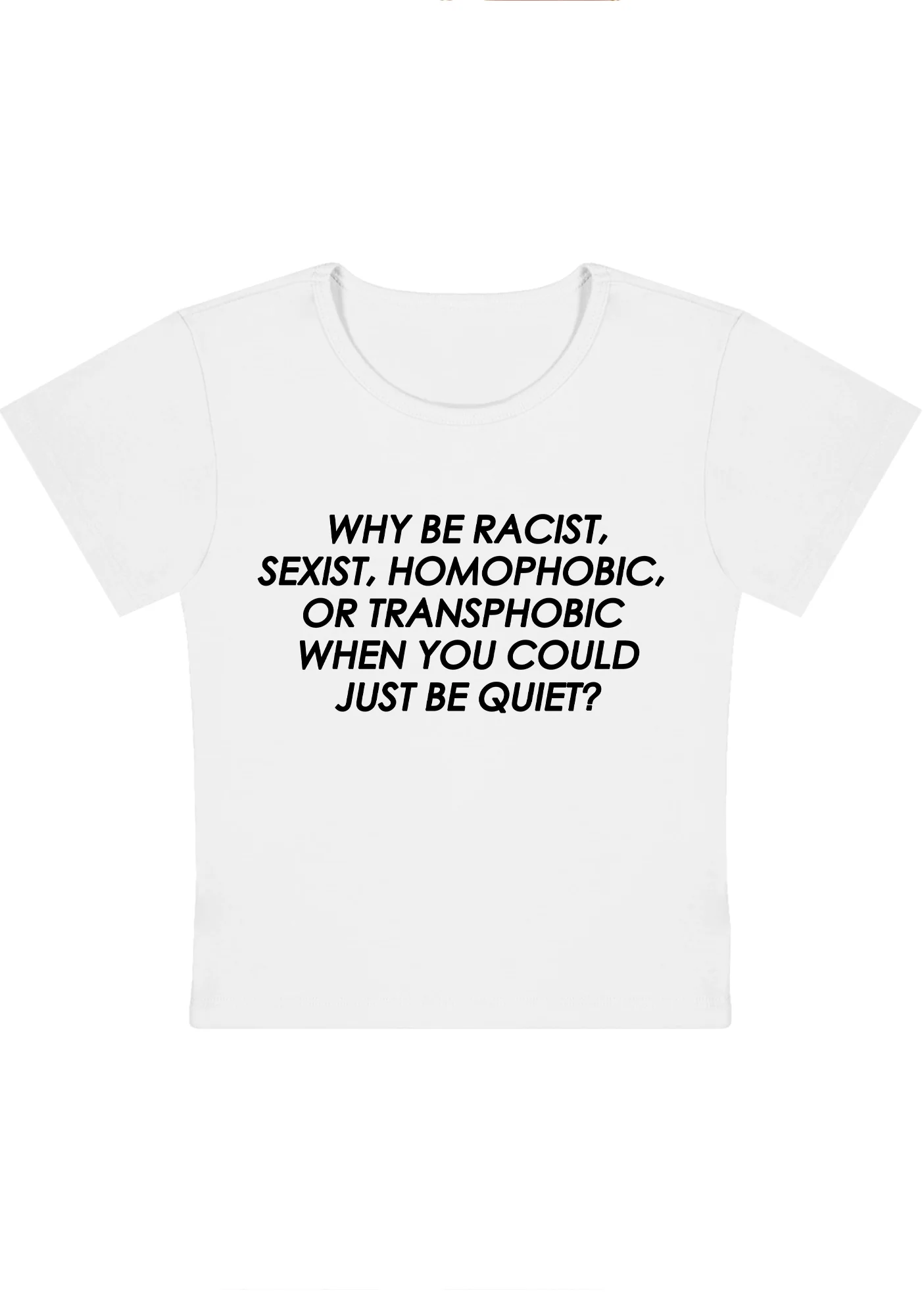 Curvy Why Be Racist Sexist Homophobic Baby Tee - Image 2