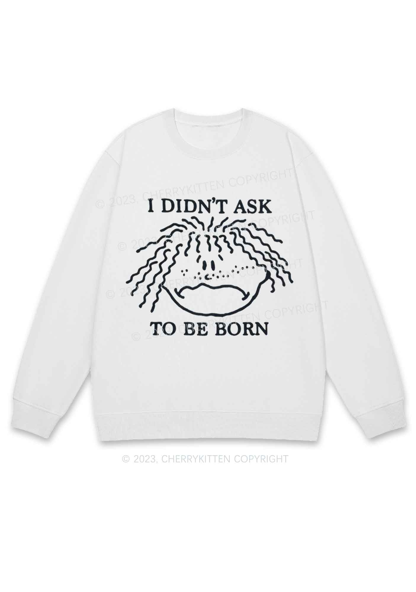 I Didn't Ask To Be Born Y2K Sweatshirt Cherrykitten - Image 3