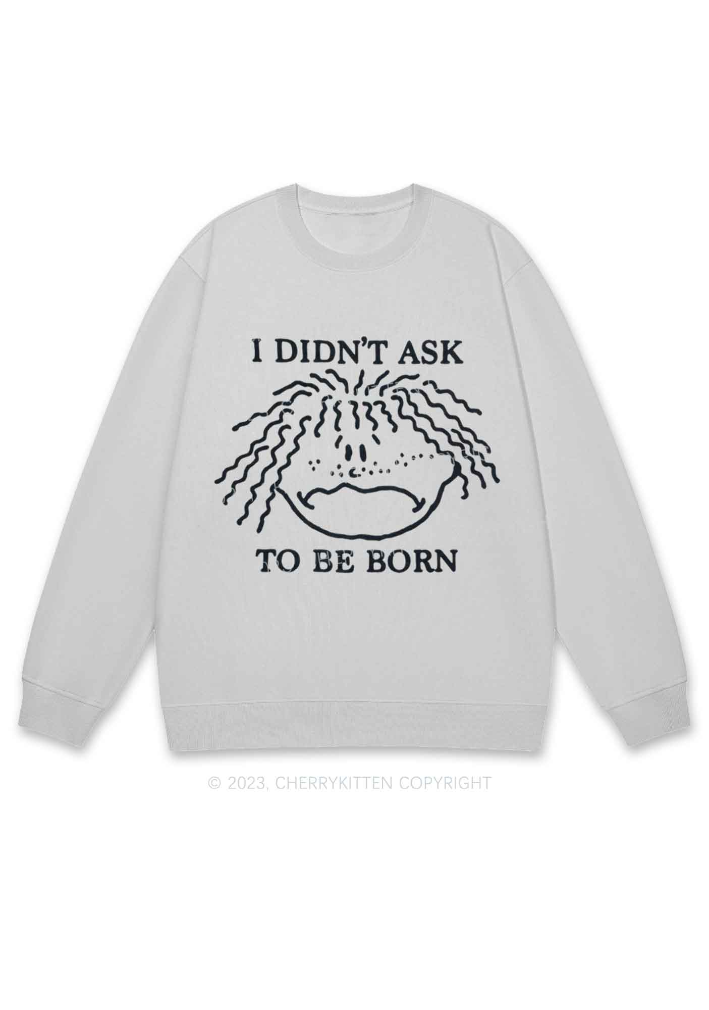 I Didn't Ask To Be Born Y2K Sweatshirt Cherrykitten - Image 4