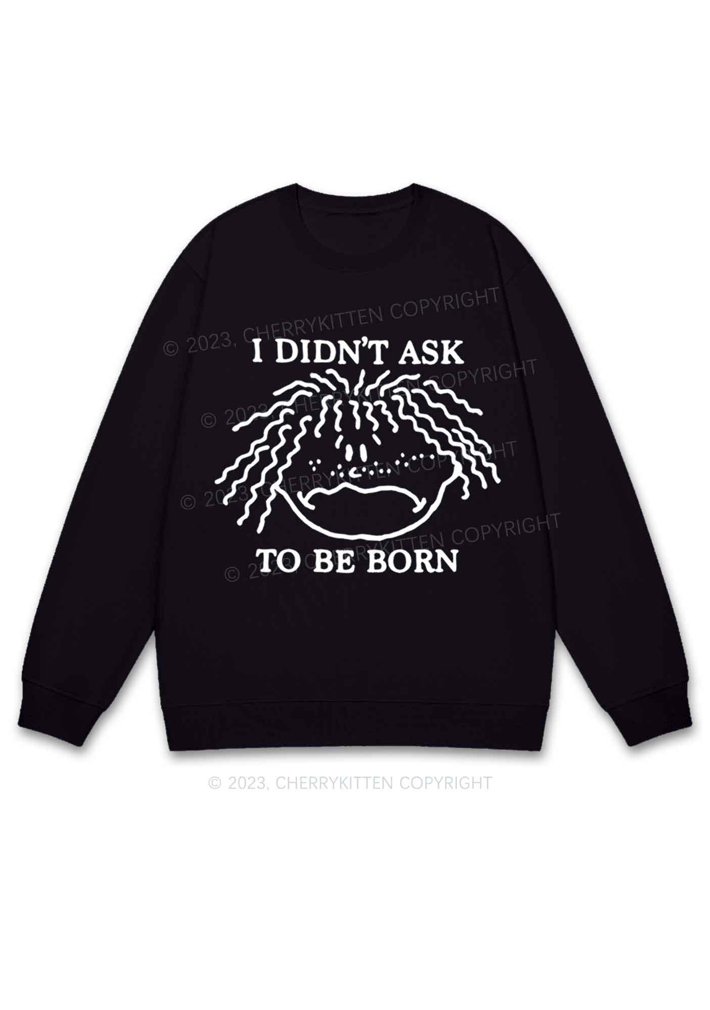 I Didn't Ask To Be Born Y2K Sweatshirt Cherrykitten - Image 5