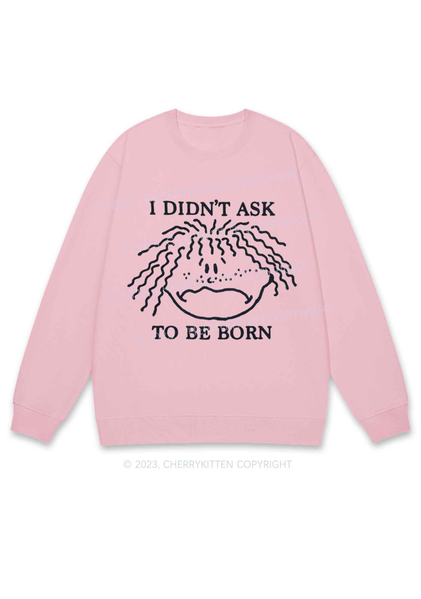 I Didn't Ask To Be Born Y2K Sweatshirt Cherrykitten - Image 6