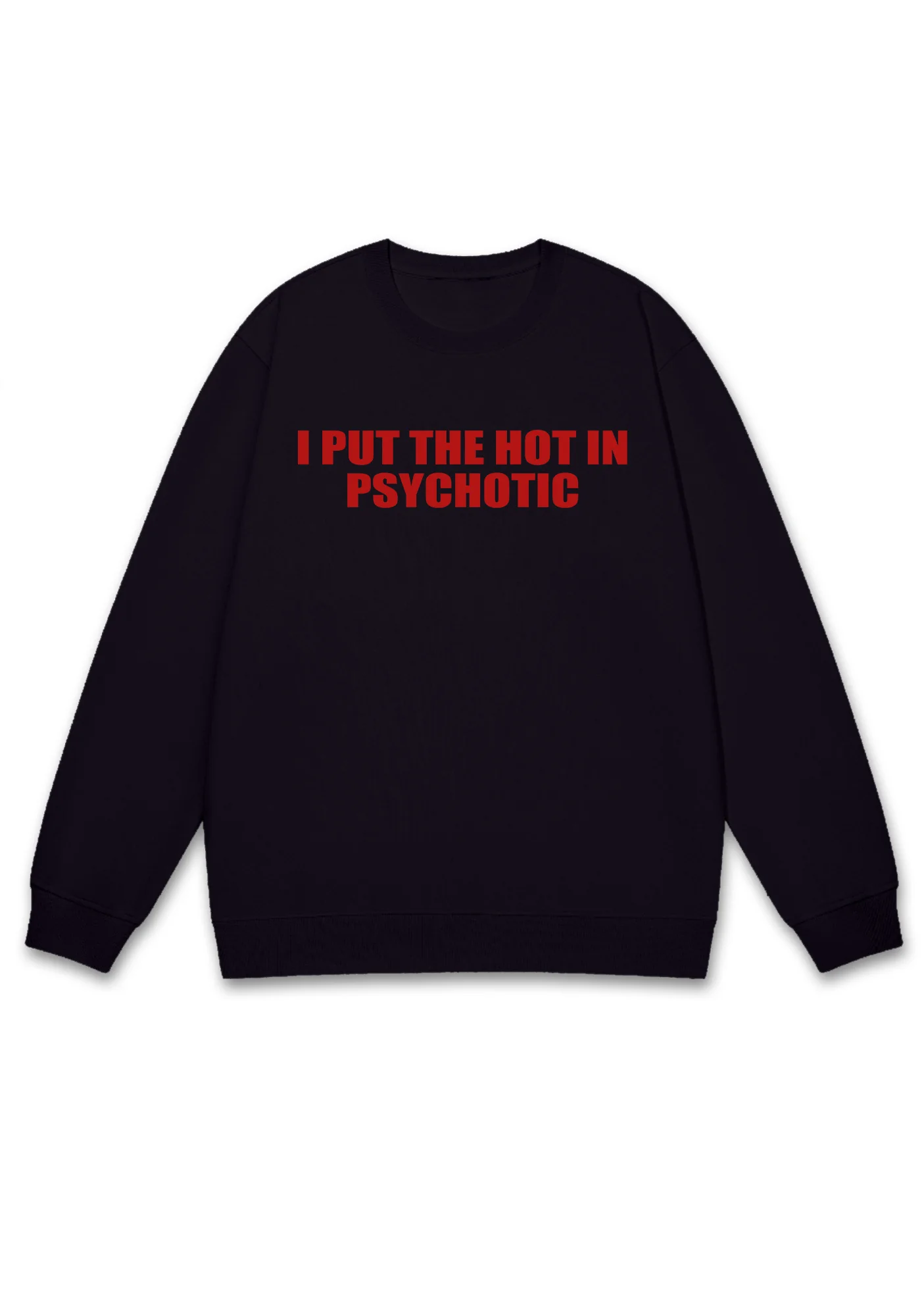 I Put The Hot In Psychotic Y2K Sweatshirt - Image 3