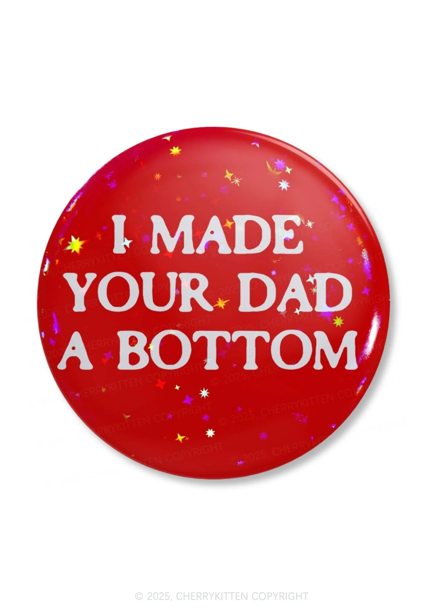 Made Your Dad Bottom Pride 1Pc Y2K Pin Badge Cherrykitten - Image 3