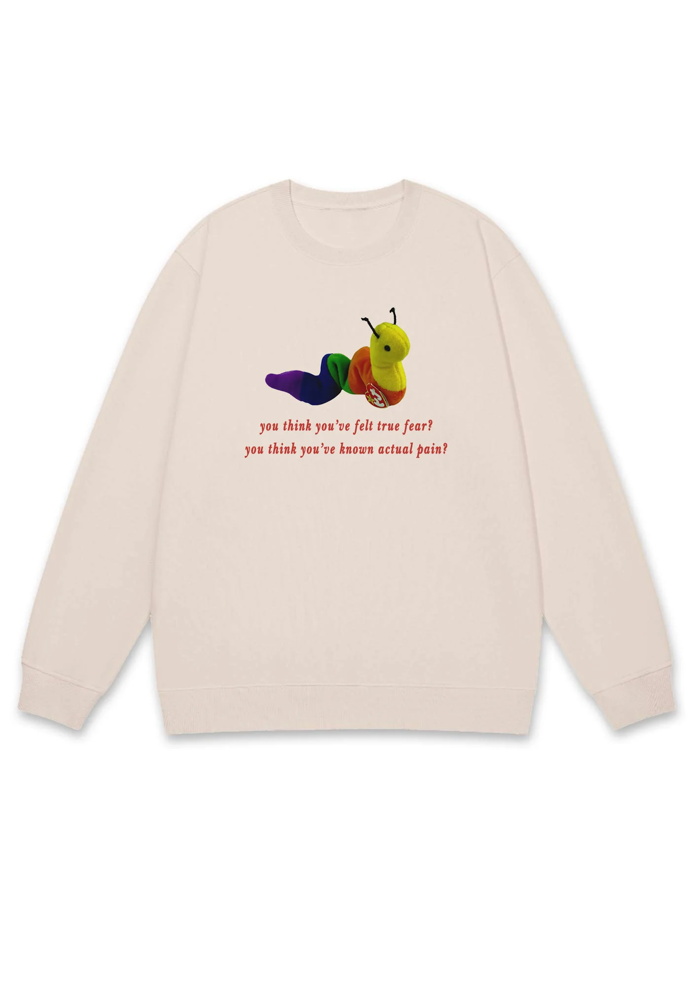 You Think You've Felt True Fear Y2K Sweatshirt - Image 7