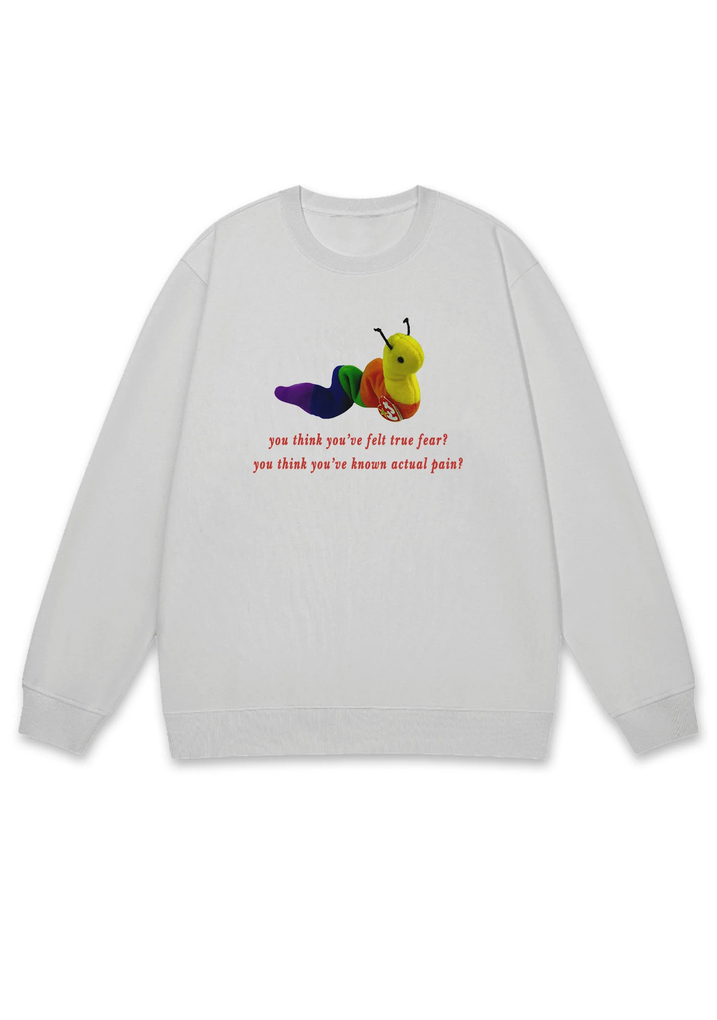 You Think You've Felt True Fear Y2K Sweatshirt - Image 8